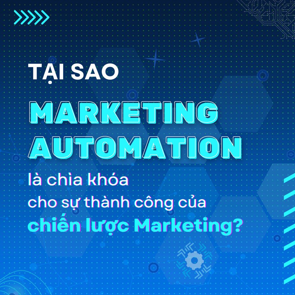 Tai-sao--Marketing-Automation-la-chia-khoa-cho-su-thanh-cong-cua-chien-luoc-Marketing